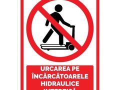 Semn urcarea pe incarcatoarele hidraulice interzisa